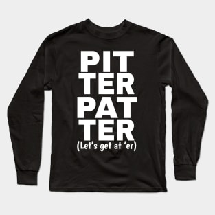 Pitter Patter Let's Get At Er Shirt Long Sleeve T-Shirt